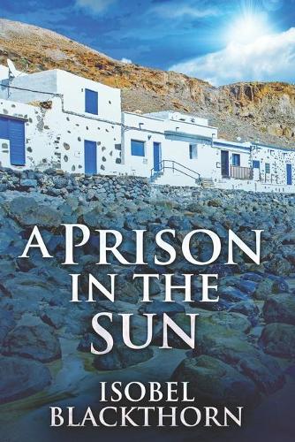 A Prison In The Sun: Clear Print Edition(3 Canary Islands Mysteries)