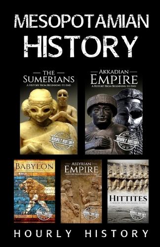 Mesopotamian History: Sumerians, Hittites, Akkadian Empire, Assyrian Empire, Babylon