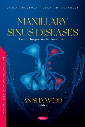 Maxillary Sinus Diseases: From Diagnosis to Treatment: (Otolaryngology Research Advances)