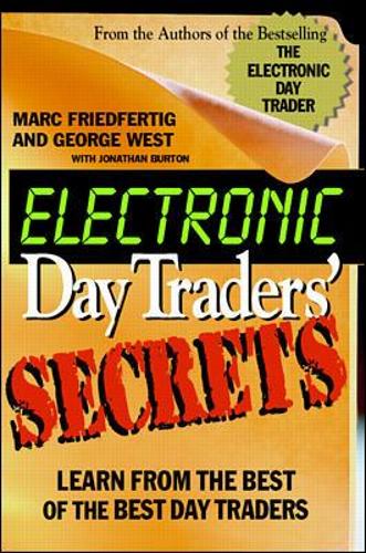 Electronic Day Traders' Secrets: Learn from the Best of the Best Daytraders