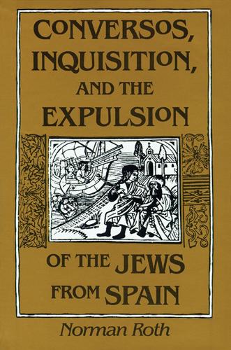 Conversos, Inquisition, and the Expulsion of the Jews from Spain: (English)