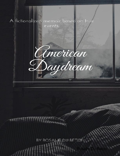 American Daydream: A Fictionalized Memoir Based On True Events