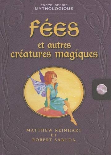 F?es Et Autres Cr?atures Magiques: Encyclop?die Mythologique(French)