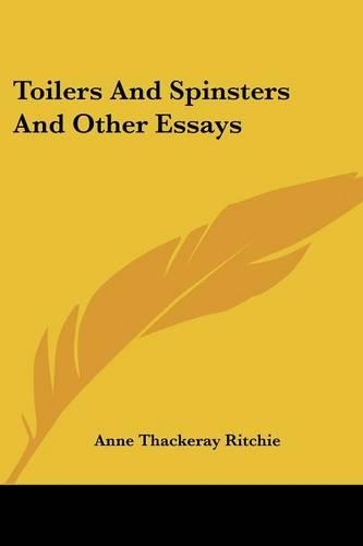 Toilers And Spinsters And Other Essays: (English)