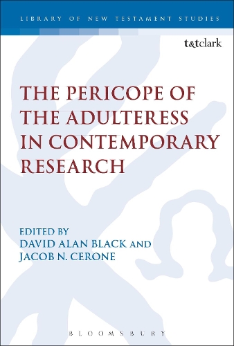 The Pericope of the Adulteress in Contemporary Research: (The Library of New Testament Studies)