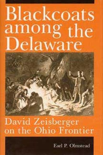 Blackcoats Among the Delaware: David Zeisberger on the Ohio Frontier(English)