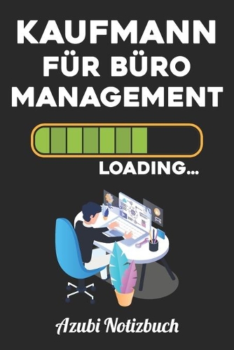 Kaufmann für Büromanagement Loading... Azubi Notizbuch