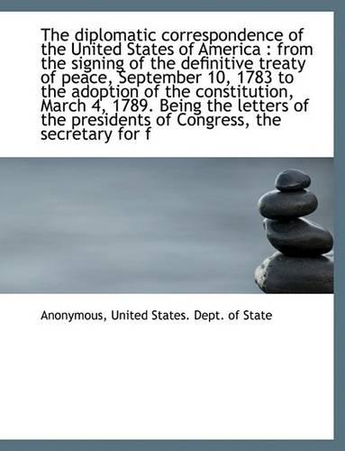 The Diplomatic Correspondence of the United States of America: From the Signing of the Definitive T(English)