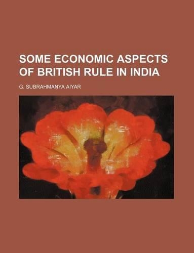 Some Economic Aspects of British Rule in India