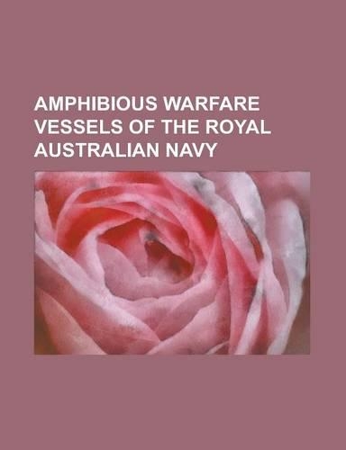 Amphibious Warfare Vessels of the Royal Australian Navy