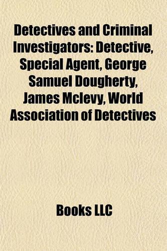 Detectives and Criminal Investigators: American Police Detectives, FBI Agents, Fictional Detectives, Private Detectives and Investigators(English)