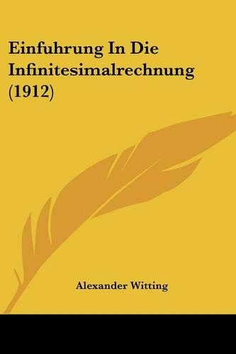 Einfuhrung In Die Infinitesimalrechnung (1912): (German)