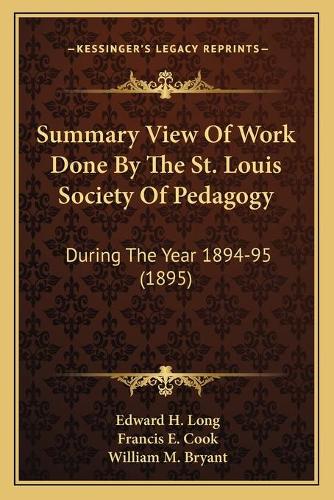 Summary View Of Work Done By The St. Louis Society Of Pedagogy