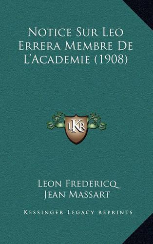 Notice Sur Leo Errera Membre de L'Academie (1908)