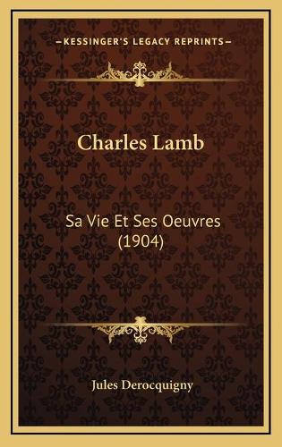 Charles Lamb: Sa Vie Et Ses Oeuvres (1904)