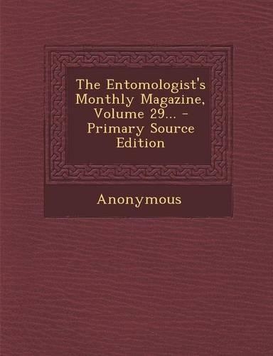 The Entomologist's Monthly Magazine, Volume 29... - Primary Source Edition: (English)
