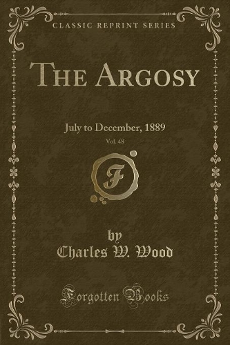 The Argosy, Vol. 48: July to December, 1889 (Classic Reprint)(English)