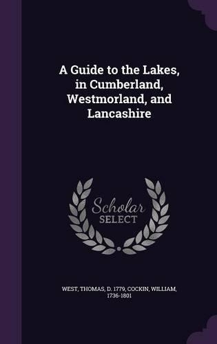 A Guide to the Lakes, in Cumberland, Westmorland, and Lancashire: (English)