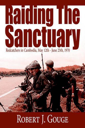 Raiding The Sanctuary: Redcatchers in Cambodia, May 12th - June 25th, 1970(English)