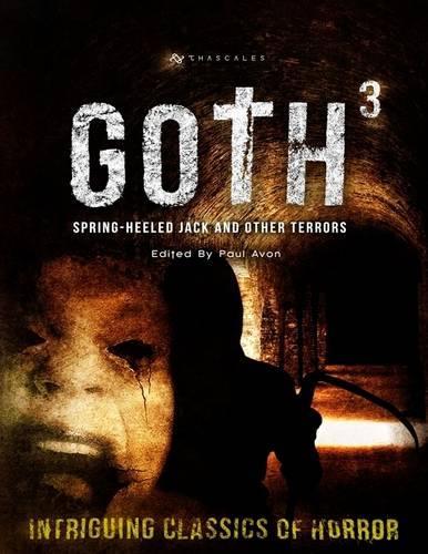 Goth 3 - Intriguing Classics of Horror - Spring-Heeled Jack and Other Terrors (ePUB Edition)