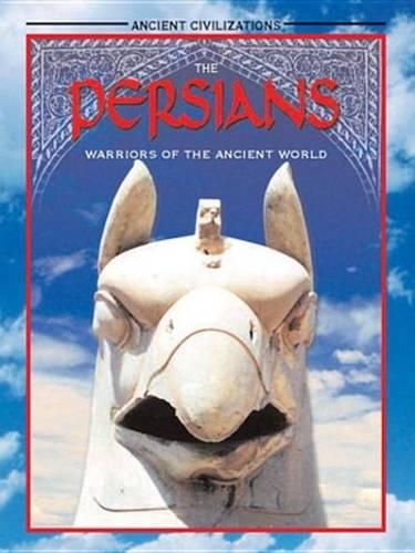 The Persians: Warriors of the Ancient World(Ancient Civilizations)