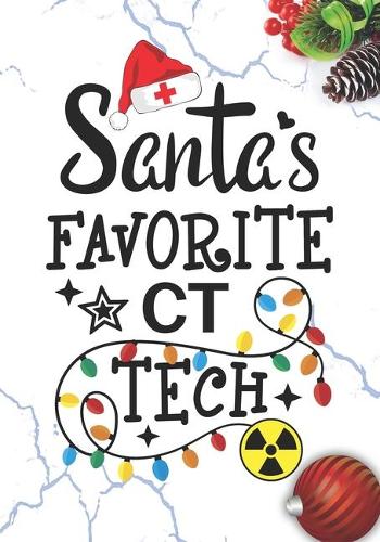 Santa's Favorite CT Tech: Blank Lined Journal Notebook for CT technologist, Computed tomography technician Practitioner, and Radiographers Radiologic Tech Student Graduation 