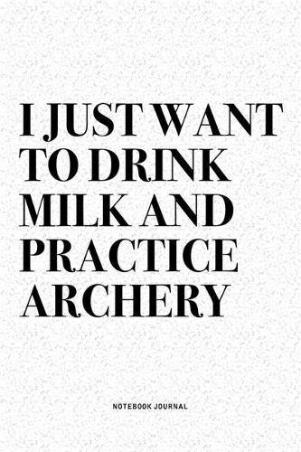 I Just Want To Drink Milk And Practice Archery