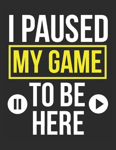 I Paused My Game to Be Here