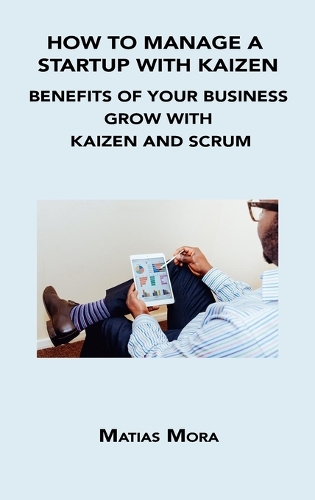 How to Manage a Startup with Kaizen: Benefits of Your Business Grow with Kaizen and Scrum