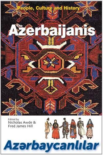The Azerbaijanis: People, Culture and History