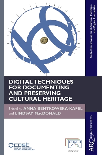 Digital Techniques for Documenting and Preserving Cultural Heritage: (Collection Development, Cultural Heritage, and Digital Humanities)