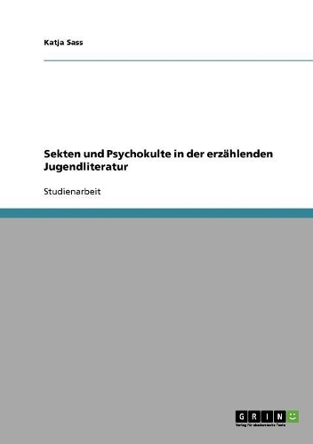 Sekten und Psychokulte in der erzählenden Jugendliteratur: (German)