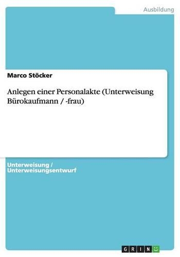 Anlegen einer Personalakte (Unterweisung Bürokaufmann / -frau): (German)