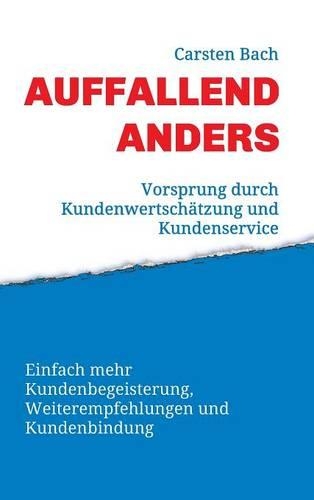 Auffallend anders - Vorsprung durch Kundenwertschätzung und Kundenservice: (German)