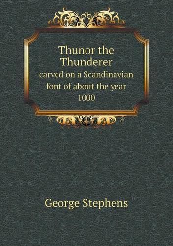 Thunor the Thunderer carved on a Scandinavian font of about the year 1000: (English)