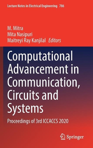 Computational Advancement in Communication, Circuits and Systems: Proceedings of 3rd ICCACCS 2020(786 Lecture Notes in Electrical Engineering)