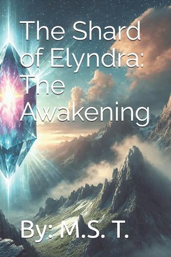 The Shard of Elyndra: The Awakening(1 The Shard of Elyndra)