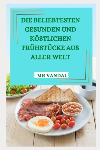 Die Beliebtesten Gesunden Und Köstlichen Frühstücke Aus Aller Welt