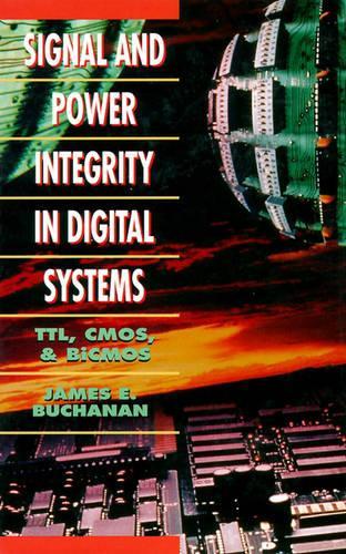 Signal and Power Integrity in Digital Systems: TTL, CMOS, and BiCMOS