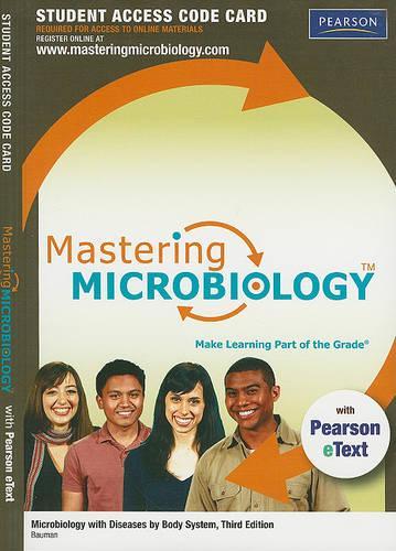 MasteringMicrobiology with Pearson eText -- Standalone Access Card -- for Microbiology with Diseases by Body System