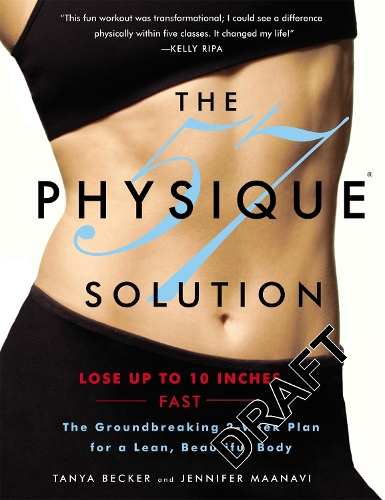 The Physique 57™ Solution: The Groundbreaking 2-Week Plan for a Lean, Beautiful Body
