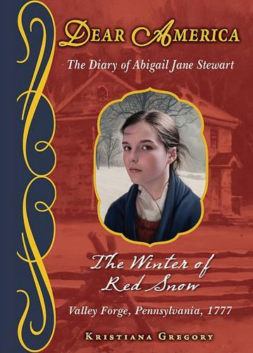 Dear America: The Winter of Red Snow - Library Edition: The Diary of Abigail Jane Stewart(Dear America (Reissues))