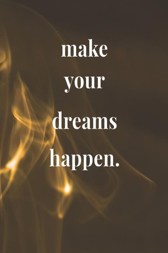 Make Your Dreams Happen.
