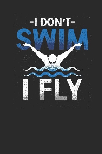 I Don't Swim I Fly