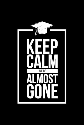 Keep Calm We'Re Almost Gone