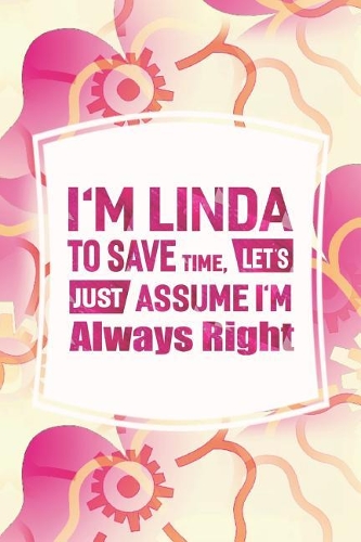 I'm Linda to Save Time, Let's Just Assume I'm Always Right