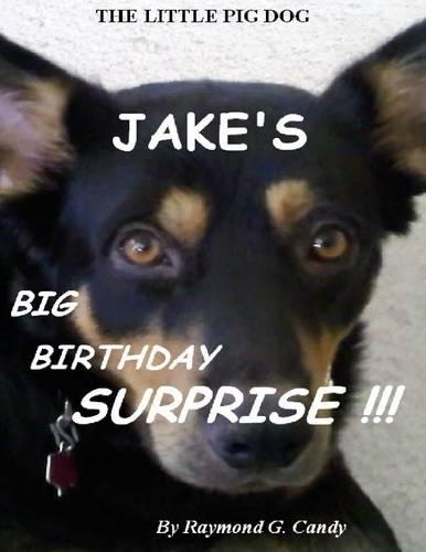 The Little Pig Dog Jake's Big Birthday Surprise!!!