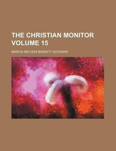 The Christian Monitor Volume 15: (English)
