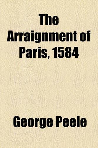The Arraignment of Paris, 1584: (English)