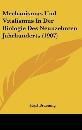 Mechanismus Und Vitalismus in Der Biologie Des Neunzehnten Jahrhunderts (1907)